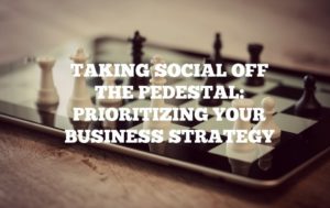Taking Social Off The Pedestal: Prioritizing Your Business Strategy - JJ Social Light - Alpharetta GA