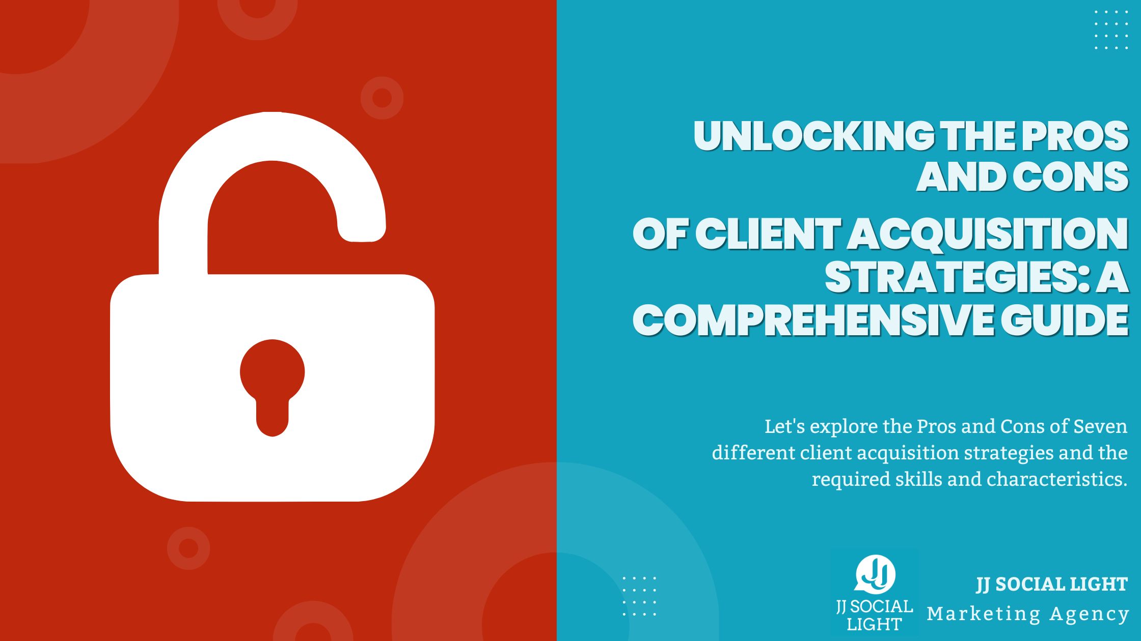 Unlocking the Pros and Cons of Client Acquisition Strategies: A Comprehensive Guide